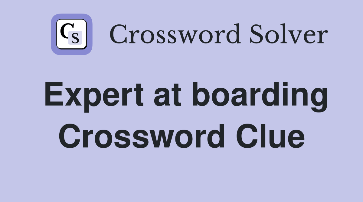 Expert at boarding Crossword Clue Answers Crossword Solver
